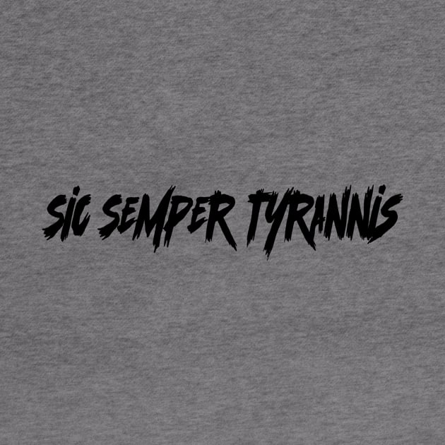 Sic Semper Tyrannis by 752 Designs